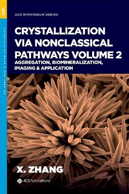 Crystallization via Nonclassical Pathways, Volume 2: Aggregation, Biomineralization, Imaging & Application