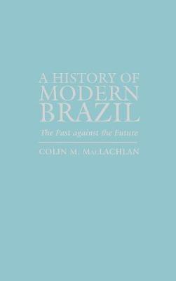 History of Modern Brazil: The Past Against the Future