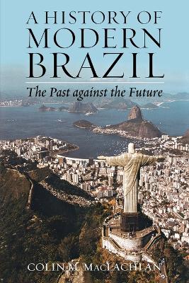 History of Modern Brazil: The Past Against the Future