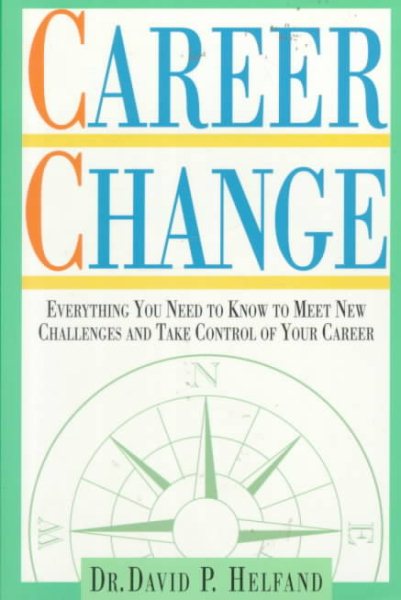 Career Change: Everything You'll Need to Know to Meet New Challenges and Take Control of  Your Career
