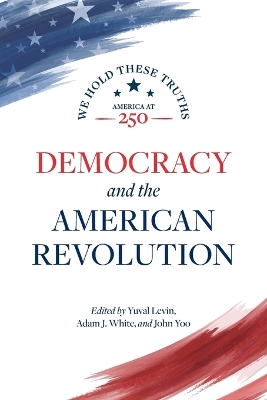 Democracy and the American Revolution: We Hold These Truths
