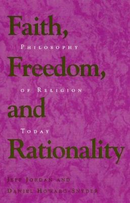 Faith, Freedom, and Rationality: Philosophy of Religion Today