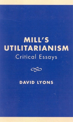 Mill's Utilitarianism: Critical Essays