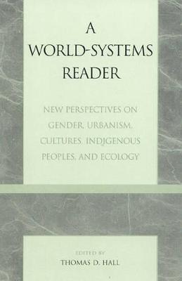 World-Systems Reader: New Perspectives on Gender, Urbanism, Cultures, Indigenous Peoples, and  Ecology