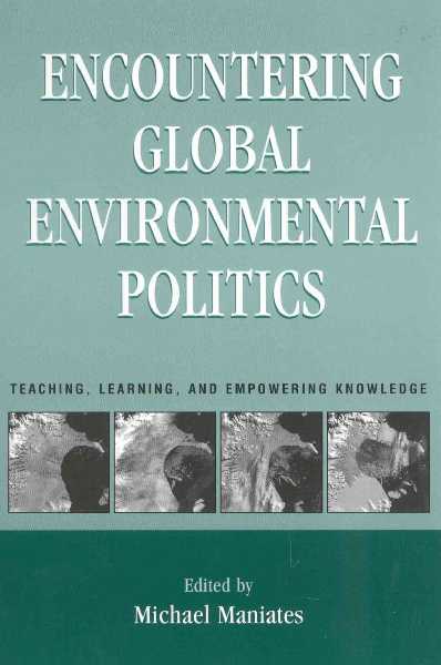 Encountering Global Environmental Politics: Teaching, Learning and Empowering Knowledge