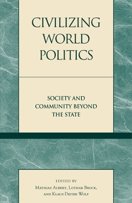 Civilizing World Politics: Society and Community Beyond the State