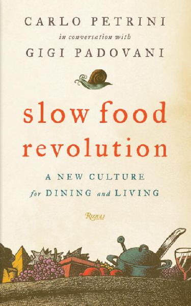 Slow Food Revolution: A New Culture for Dining and Living
