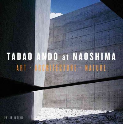 Tadao Ando at Naoshima: Art, Architecture, Nature