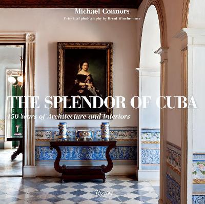 Splendor of Cuba: 450 Years of Architecture and Interiors