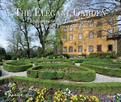 Elegant Garden: Architecture and Landscape of the World's Finest Gardens