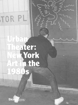 Urban Theater: New York Art in the 1980s
