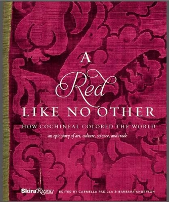 Red Like No Other: How Cochineal Colored the World
