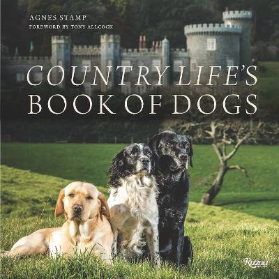 Country Life's Book of Dogs: From Countryside to Hearthside, At Home with Our Four-legged Friends, Country Life's Book of Dogs 