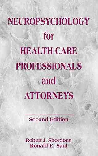 Neuropsychology for Health Care Professionals and Attorneys, Second Edition 2nd New edition