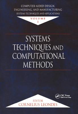 Computer-Aided Design, Engineering, and Manufacturing: Systems Techniques and Applications, Volume I, Systems Techniques and Computational Methods