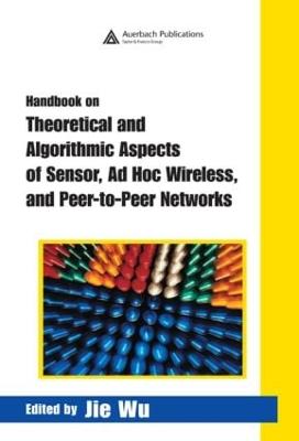 Handbook on Theoretical and Algorithmic Aspects of Sensor, Ad Hoc Wireless,  and Peer-to-Peer Networks