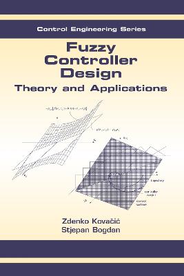 Fuzzy Controller Design: Theory and Applications