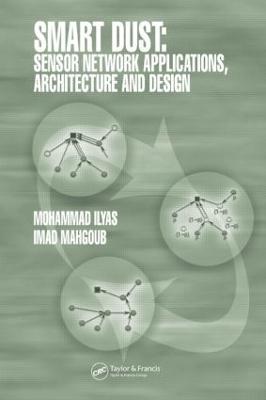 Smart Dust: Sensor Network Applications, Architecture and Design