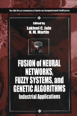 Fusion of Neural Networks, Fuzzy Systems and Genetic Algorithms: Industrial Applications