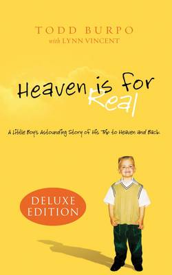 Heaven is for Real  Deluxe Edition: A Little Boy's Astounding Story of His Trip to Heaven and Back
