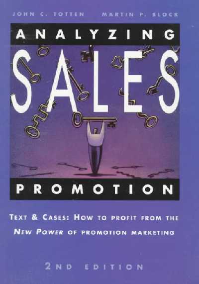 Analyzing Sales Promotion: Text and Cases: How to Profit from the New Power of Promotion Marketing 2nd ed.