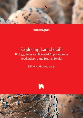 Exploring Lactobacilli: Biology, Roles and Potential Applications in Food Industry and Human Health