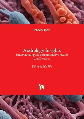 Andrology Insights: Understanding Male Reproductive Health and Diseases