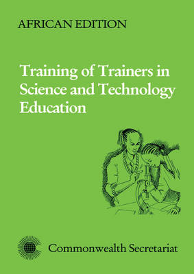 Training of Trainers in Science and Technology Education African ed, African Edition