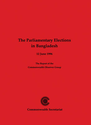 Parliamentary Elections in Bangladesh: The Report of the Commonwealth Observer Group