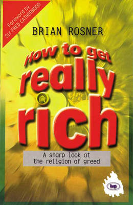 How to Get Really Rich: A Sharp Look at the Religion of Greed