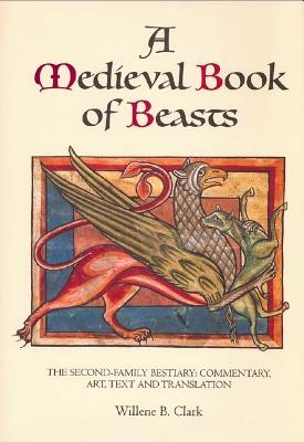 Medieval Book of Beasts: The Second-Family Bestiary. Commentary, Art, Text and Translation.