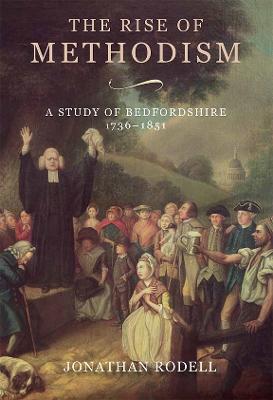 Rise of Methodism: A Study of Bedfordshire, 1736-1851