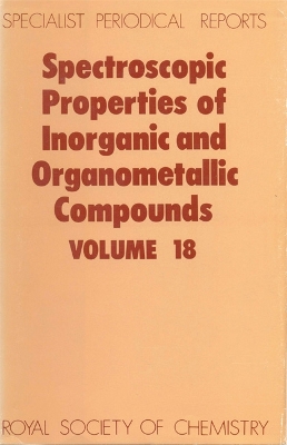 Spectroscopic Properties of Inorganic and Organometallic Compounds: Volume 18