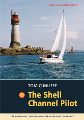 Shell Channel Pilot: The South Coast of England and the North Coast of France 5th Revised edition