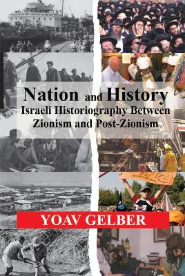 Nation and History: Israeli Historiography between Zionism and Post-Zionism