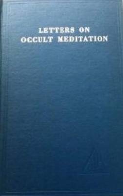 Letters on Occult Meditation