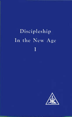 Discipleship in the New Age,: Vol I, v. 1, Discipleship in the New Age