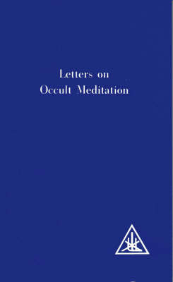 Letters on Occult Meditation 6th Revised edition