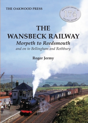 Wansbeck Railway: Morpeth to Reedsmouth and on to Bellingham and Rothbury