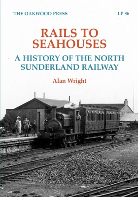 Rails to Seahouses: A History of the North Sunderland Railway