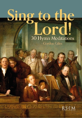 Sing to the Lord!: 30 Hymn Meditations