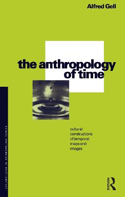 Anthropology of Time: Cultural Constructions of Temporal Maps and Images