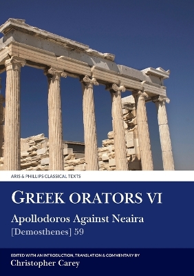 Greek Orators VI:  Apollodorus Against Neaira