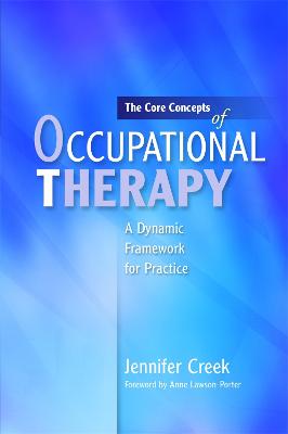 Core Concepts of Occupational Therapy: A Dynamic Framework for Practice