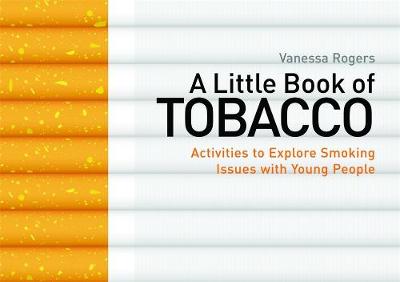 Little Book of Tobacco: Activities to Explore Smoking Issues with Young People