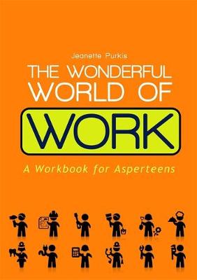 Wonderful World of Work: A Workbook for Asperteens