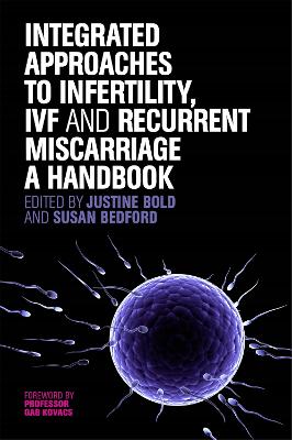 Integrated Approaches to Infertility, IVF and Recurrent Miscarriage: A Handbook
