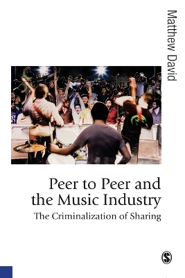 Peer to Peer and the Music Industry: The Criminalization of Sharing