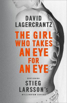 Girl Who Takes an Eye for an Eye: continuing Stieg Larsson's globally bestselling MILLENIUM series Unabridged edition