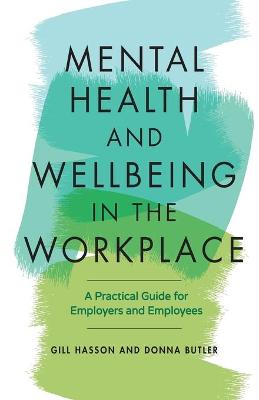 Mental Health and Wellbeing in the Workplace: A Practical Guide for Employers and Employees